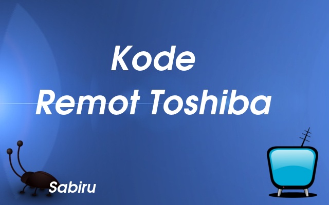 12 Daftar Kode Remote TV Toshiba Yang Akurat Kode Remot TV Toshiba