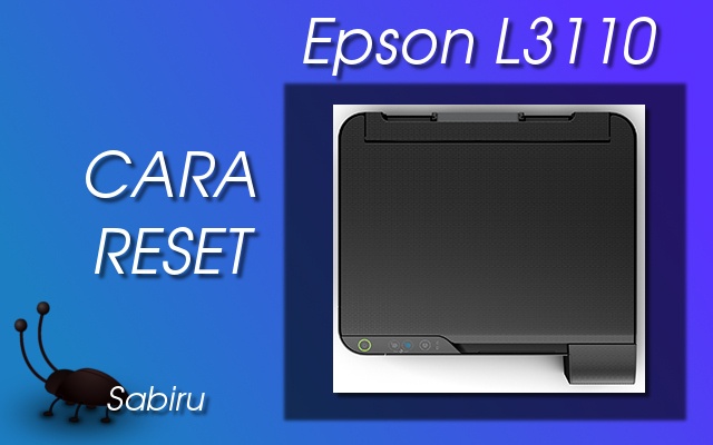 Reset Epson L3110 Manual Anti Gagal Edisi 2022 Cara Reset Epson L3110