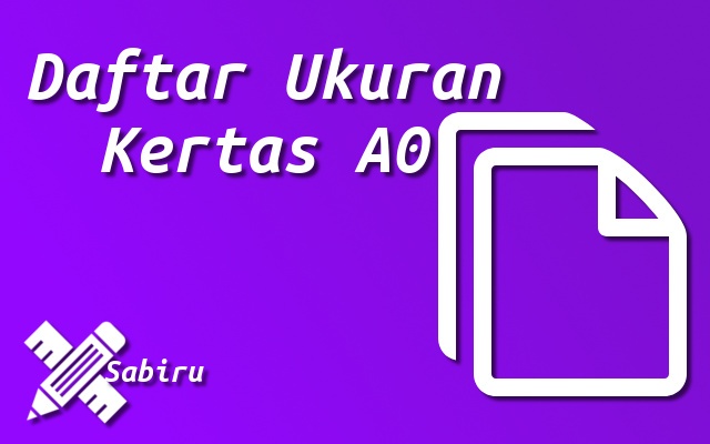 Ukuran Kertas A0 Dalam Berbagai Satuan Edisi 2022 Daftar Ukuran Kertas A0