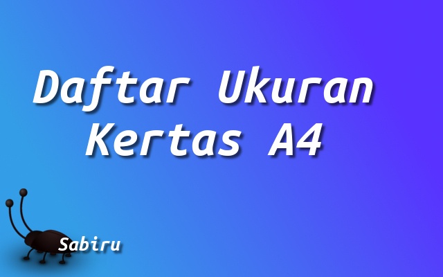 Ukuran Kertas A4 Dalam Berbagai Satuan Edisi 2022 Daftar Ukuran Kertas A4