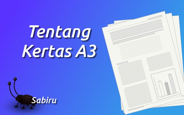 Ukuran Kertas A3 dan A3 Plus Dalam Berbagai Satuan Tentang Kertas A3