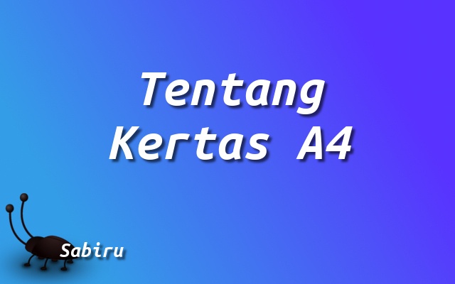 Ukuran Kertas A4 Dalam Berbagai Satuan Edisi 2022 Tentang Kertas A4