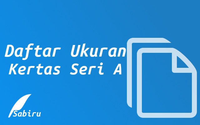 Lengkap: Ukuran Kertas Seri A Dalam Berbagai Satuan Daftar Ukuran Kertas Seri A