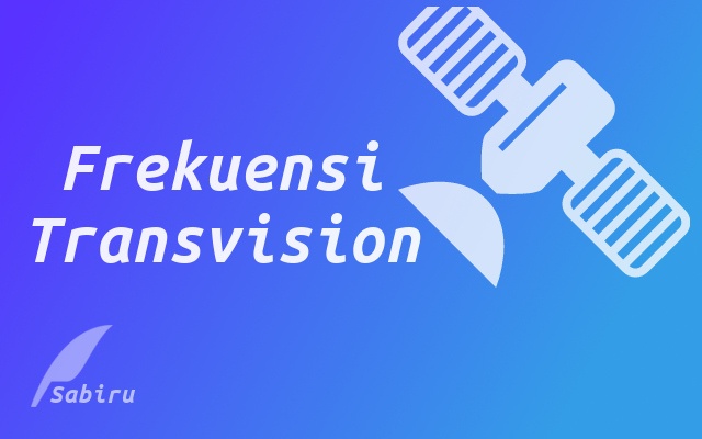2 Nomor Frekuensi Transvision C-Band dan Ku Band Frekuensi Transvision Terbaru
