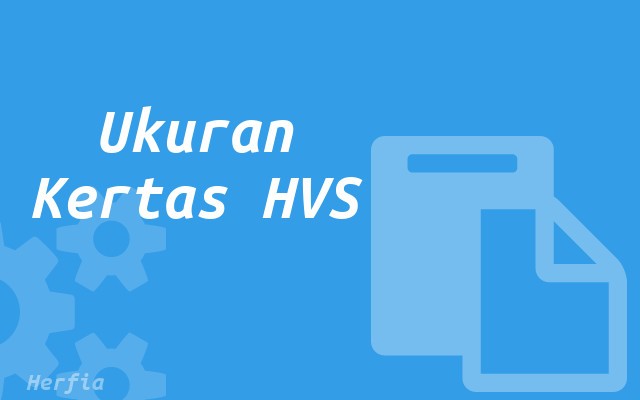 Ukuran Kertas HVS Dalam Berbagai Satuan Edisi 2022 Ukuran Kertas HVS