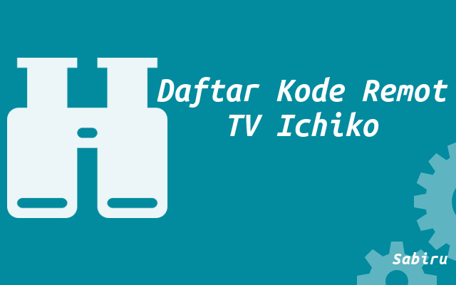 Kode Remot TV Ichiko Lengkap Tabung dan LED 2022 Daftar Kode Remot TV Ichiko
