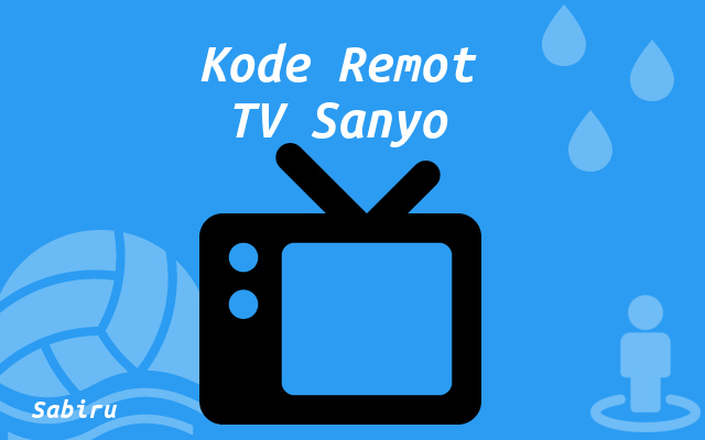 16 Daftar Kode Remot TV Sanyo Aqua Yang Akurat Daftar Kode Remot TV Sanyo