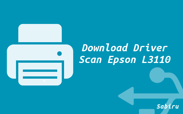 Cara Scan Epson L3110 Paling Mudah Edisi 2022 Download Driver Scanner Epson L3110