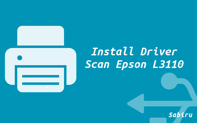 Cara Scan Epson L3110 Paling Mudah Edisi 2022 Install Driver Epson L3110