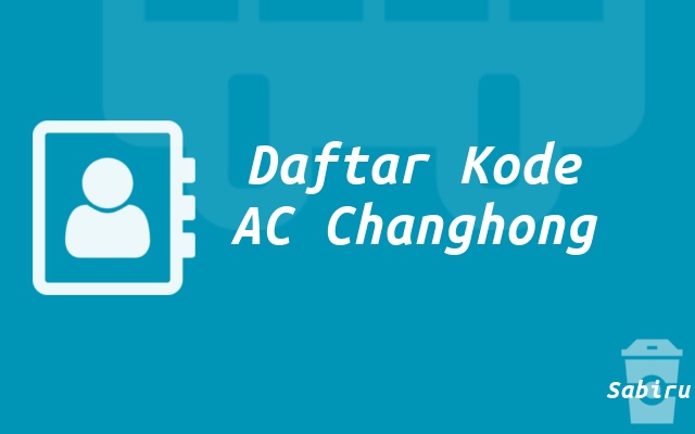 49 Daftar Kode Remot AC Changhong Paling Akurat Kode AC Changhong