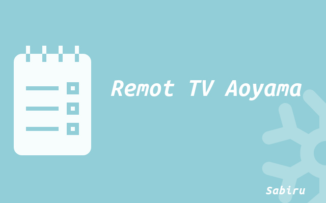 Kode Remot TV Aoyama Semua Tipe Tabung & LED Remot TV Aoyama