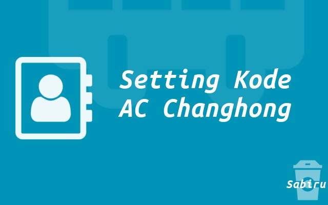 49 Daftar Kode Remot AC Changhong Paling Akurat Setting Kode AC Changhong