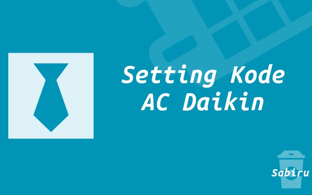 Daftar Kode Remot AC Daikin Yang Ampuh 100 Persen Setting Kode AC Daikin