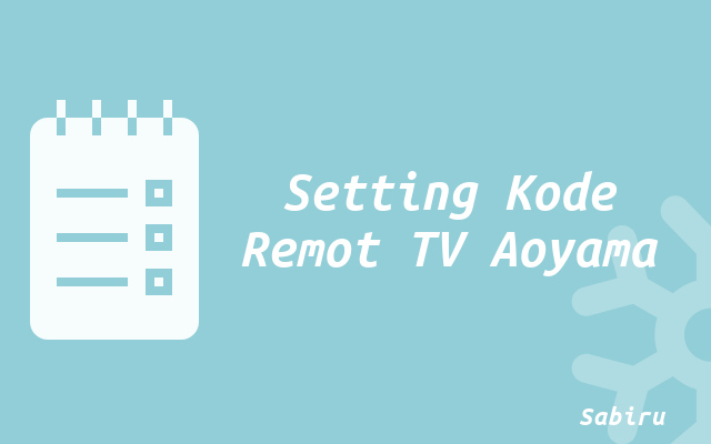 Kode Remot TV Aoyama Semua Tipe Tabung & LED Setting Kode Remot TV Aoyama