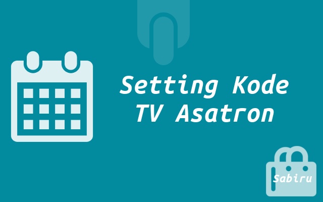 Kode Remot TV Asatron Luminos LED & Tabung 2022 Setting Kode TV Asatron