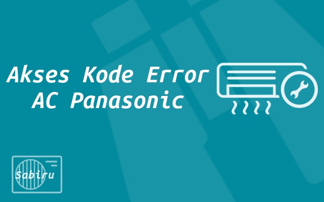 31 Daftar Kode Error AC Panasonic Untuk Semua Tipe Akses Kode Error AC Panasonic