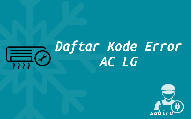 60 Daftar Kode Error AC LG dan Solusi Perbaikan Daftar Kode Error AC LG