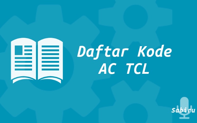 20 Data Kode Remot AC TCL Yang Akurat 99 Persen Kode AC TCL