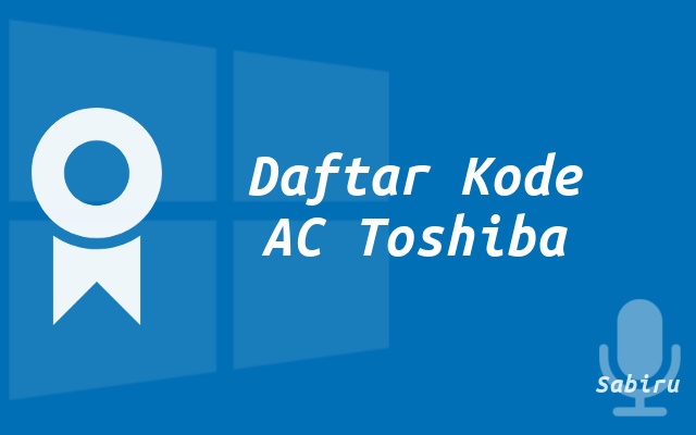 10 Daftar Kode Remot AC Toshiba Yang Akurat 99% Daftar Kode AC Toshiba