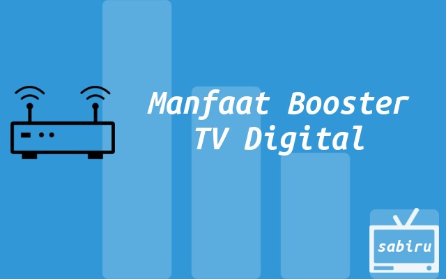 4 Booster TV Digital Terbaik Untuk Sinyal Maksimum Manfaat Booster TV DIgital