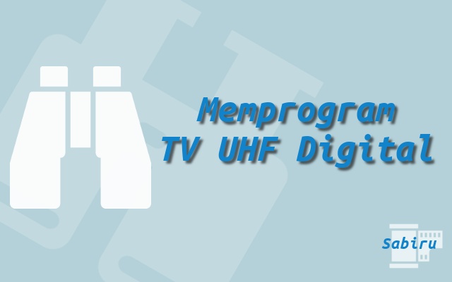 Cara Memprogram TV Paling Mudah dan Simpel 2022 Memprogram TV UHF Digital