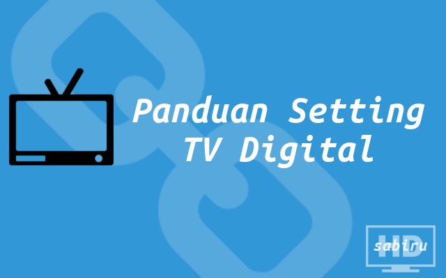 Cara Setting TV Digital Paling Mudah & Simpel 2022 Panduan Setting TV Digital