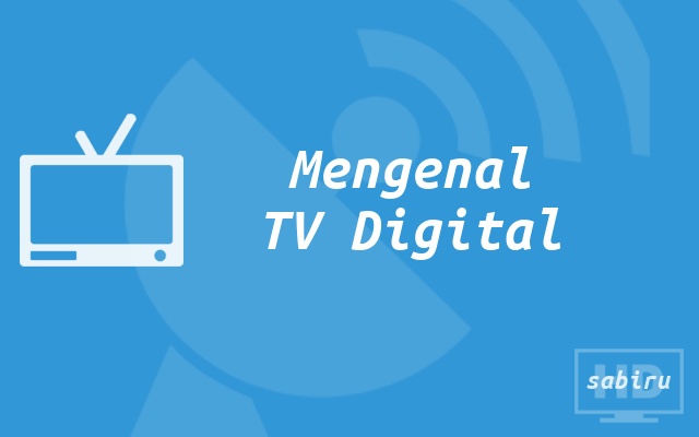 Cara Pasang TV Digital Gratis Semua Saluran 2022 Tentang TV Digital