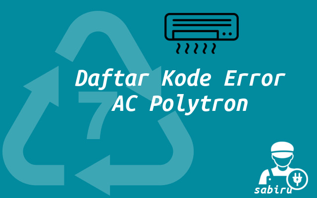 16 Daftar Kode Error AC Polytron Yang Umum Terjadi Daftar Kode Error AC Polytron