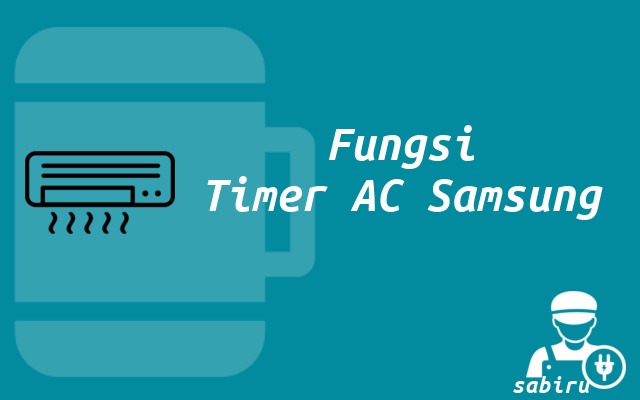 3 Cara Mematikan Timer AC Samsung Terbukti Ampuh Fungsi Timer AC Samsung
