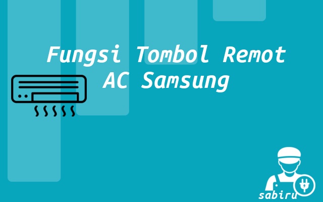 4 Cara Setting AC Samsung Agar Dingin dan Hemat Fungsi Tombol Remot AC Samsung