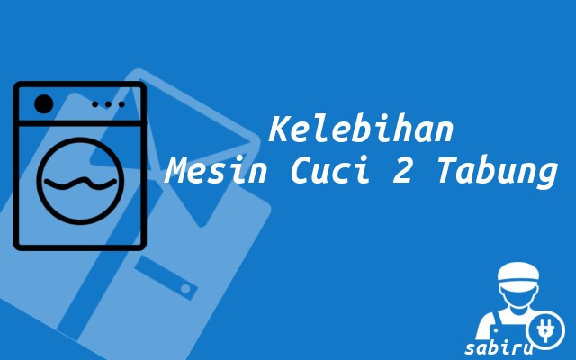 4 Cara Menggunakan Mesin Cuci 2 Tabung Edisi 2022 Kelebihan Mesin Cuci 2 Tabung