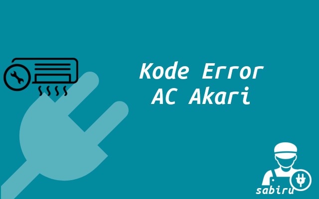 2 Data Kode Error AC Akari Untuk Opsi Perbaikan Kode Error AC Akari