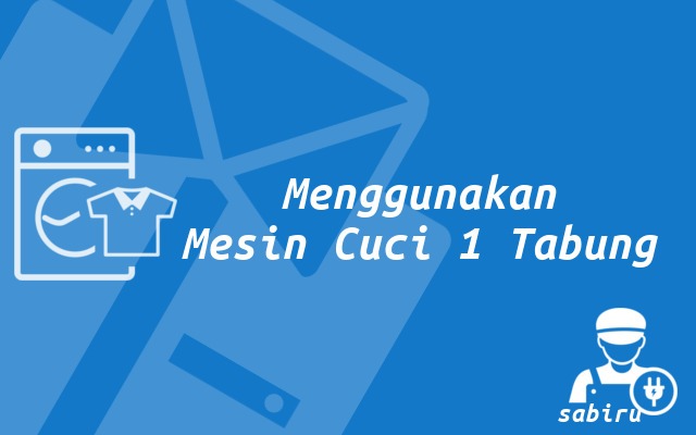 6 Cara Menggunakan Mesin Cuci 1 Tabung Edisi 2022 Menggunakan Mesin Cuci 1 Tabung