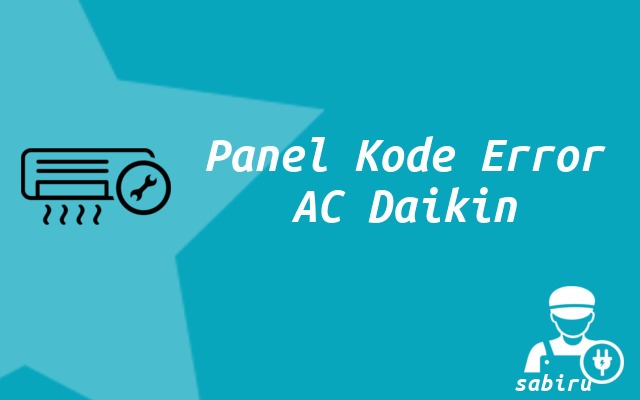 Daftar Kode Error AC Daikin Semua Tipe 100% Akurat Panel Kode Error AC Daikin