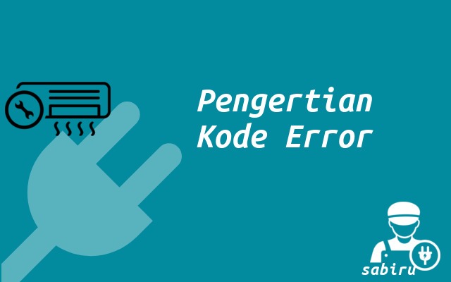 2 Data Kode Error AC Akari Untuk Opsi Perbaikan Pengertian Kode Error