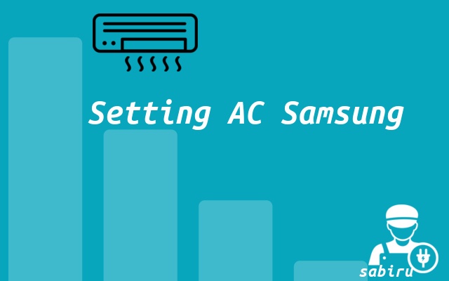 4 Cara Setting AC Samsung Agar Dingin dan Hemat Setting AC Samsung