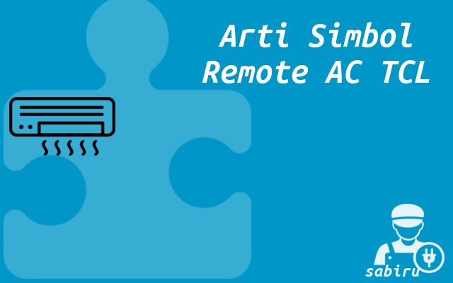 3 Cara Setting Remote AC TCL Biar Dingin Optimal Arti Simbol Remote AC TCL