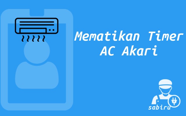 3 Cara Mematikan Timer AC Akari Via Remote dan HP Cara Mematikan Timer AC Akari