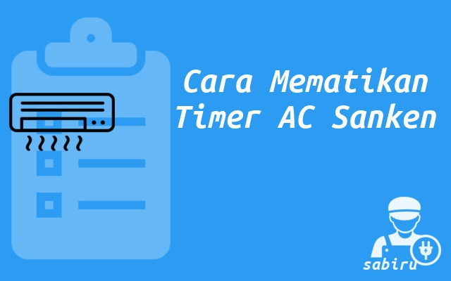 2 Cara Mematikan Timer AC Sanken Mudah & Ampuh Cara Mematikan Timer AC Sanken