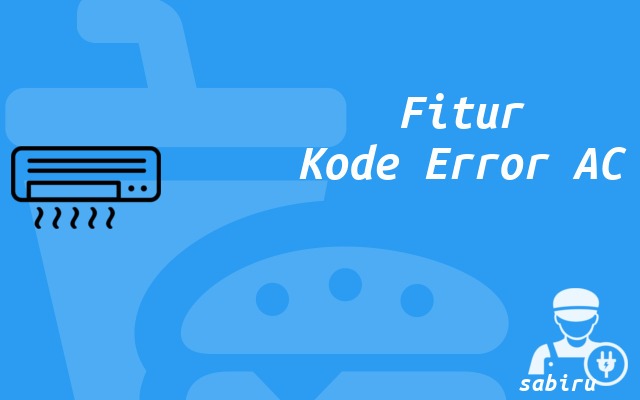 8 Daftar Kode Error AC Aqua Yang Akurat 100 Persen Fitur Kode Error AC