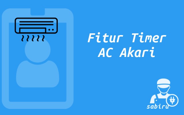 3 Cara Mematikan Timer AC Akari Via Remote dan HP Fitur Timer AC Akari