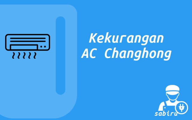 4 Review Kelebihan dan Kekurangan AC Changhong Kekurangan AC Changhong