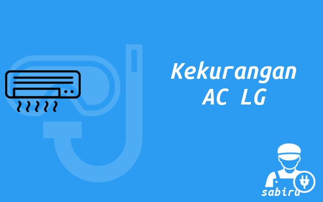 4 Review Kelebihan dan Kekurangan AC LG Yang Baru Kekurangan AC LG