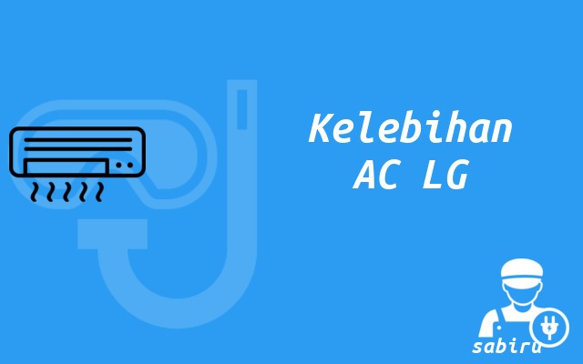 4 Review Kelebihan dan Kekurangan AC LG Yang Baru Kelebihan AC LG