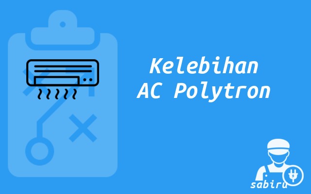 Kelebihan dan Kekurangan AC Polytron Lengkap 2022 Kelebihan AC Polytron