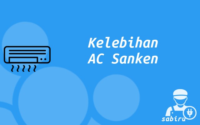 3 Review Kelebihan dan Kekurangan AC Sanken Baru Kelebihan AC Sanken