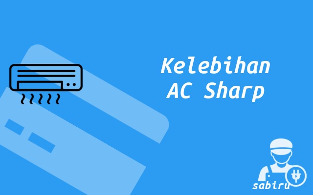 5 Review Kelebihan dan Kekurangan AC Sharp Umum Kelebihan AC Sharp