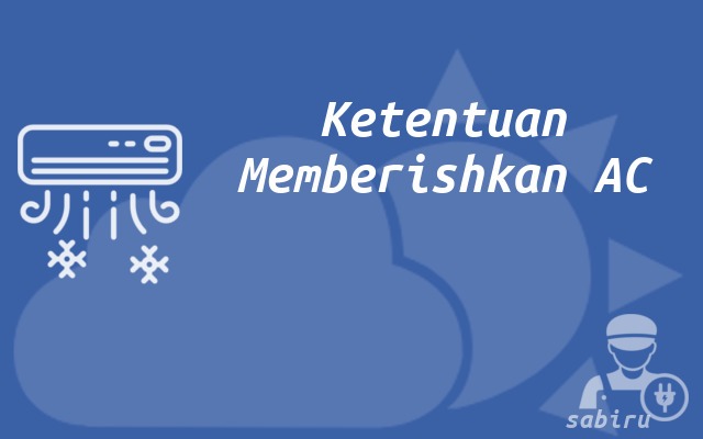 3 Cara Membersihkan AC Rumah Sendiri Biar Awet Ketentuan Membersihkan AC