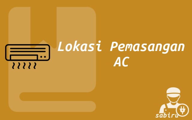 2 Cara Memasang AC Baru Yang Mudah Bagi Pemula Lokasi Pemasangan AC