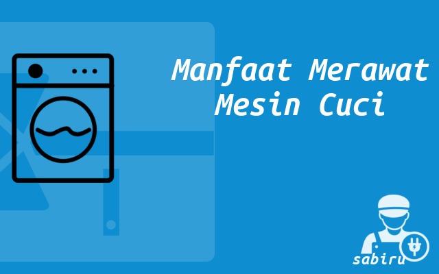 6 Cara Merawat Mesin Cuci Agar Awet Edisi 2022 Manfaat Merawat Mesin Cuci